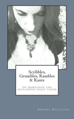 Scribbles, Grumbles, Rambles and Rants: On Depression and Developing Night Vision