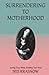 Surrendering to Motherhood:...