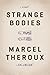 Strange Bodies by Marcel Theroux