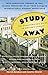 Study Away: The Unauthorized Guide to College Abroad