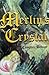 Merlin's Crystal - Complete Trilogy