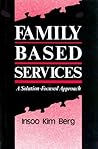 Family Based Services: A Solution-Based Approach (Norton Professional Books) Family Based Services: A Solution-Based Approach (Norton Professional Books)