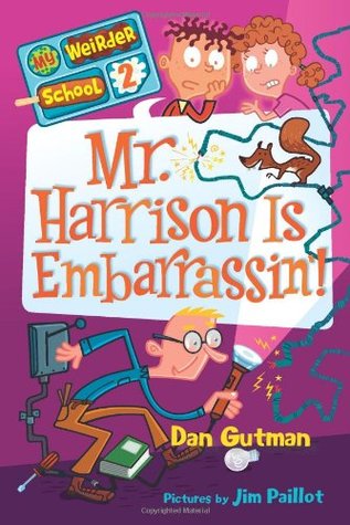 Mr. Harrison Is Embarrassin'! (My Weirder School, #2)