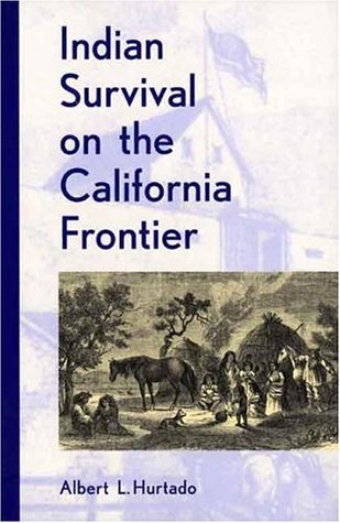 Indian Survival on the California Frontier (Yale Western Americana Series)