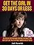 Get the Girl in 30 Days or Less: 30 Step-by-Step Missions for PUAs, Naturals, and Guys Just Like You to Build Confidence, Attract Women, and Get Dates (Airtight Game Series Book 1)