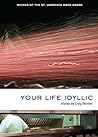 Your Life Idyllic by Craig Bernier Your Life Idyllic by Craig Bernier