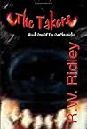 The Takers by R.W. Ridley