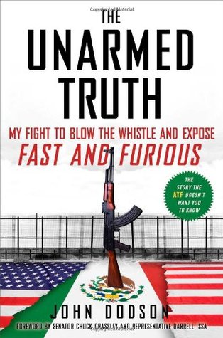 The Unarmed Truth: My Fight to Blow the Whistle and Expose Fast and Furious