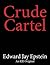 Crude Cartel: An EJE Original