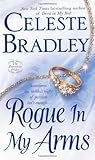 Rogue In My Arms by Celeste Bradley Rogue In My Arms by Celeste Bradley