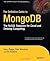 The Definitive Guide to MongoDB: The NoSQL Database for Cloud and Desktop Computing