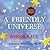 A Friendly Universe: Sayings to Inspire and Challenge You