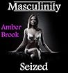 Masculinity Seized