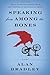 Speaking from Among the Bones (Flavia de Luce, #5) by Alan Bradley