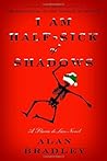 I Am Half-Sick of Shadows by Alan Bradley