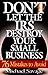 Don't Let The IRS Destroy Your Small Business: 76 Mistakes To Avoid