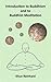 Introduction to Buddhism and to Buddhist Meditation