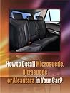 How to Detail Microsuede, Ultrasuede, or Alcantara in your car? (Auto Detailing in XXI)