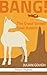 BANG! The Great Somali Goat Bubble by Julian Gough