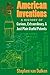 American Inventions: A History of Curious, Extraordinary,and Just Plain Useful Patents