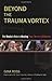 Beyond the Trauma Vortex: The Media's Role in Healing Fear, Terror, and Violence