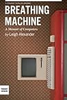 Breathing Machine by Leigh Alexander Breathing Machine by Leigh Alexander