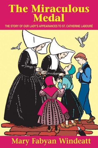 The Miraculous Medal: The Story of Our Lady's Appearances to Saint Catherine Laboure (Paperback)