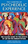 The Varieties of Psychedelic Experience by Robert E.L. Masters