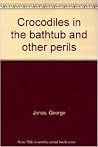 Crocodiles in the Bathtub Crocodiles in the Bathtub