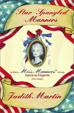 Star-Spangled Manners: In Which Miss Manners Defends American Etiquette (For a Change)