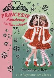 Princesse Alice et le Royaume des Glaces (Princesse Academy: Les Tours d'Argent)
