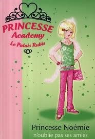 Princesse Noémie n'oublie pas ses amies (Princesse Academy: La Palais Rubis)