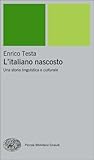 L'italiano nascosto: Una storia linguistica e culturale