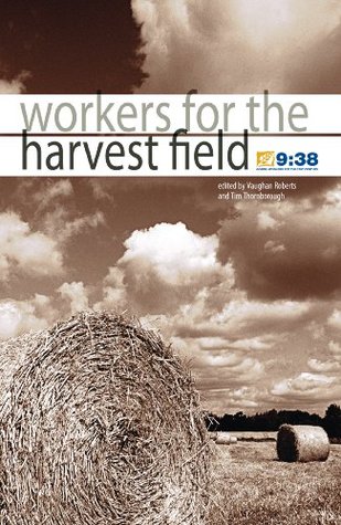 Workers for the Harvest Field (Kindle Edition)