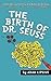 The Birth of Dr. Seuss