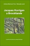 Jacques Korrigan a Brocéliande by Andrea Marinucci Foa