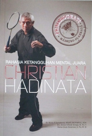 Rahasia Ketangguhan Mental Juara Christian Hadinata