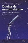 Dueños de nuestro destino. Cómo conciliar la vida profesional, familiar y personal. Dueños de nuestro destino. Cómo conciliar la vida profesional, familiar y personal.