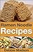 Ramen Noodle Recipes (Cooking with Kids Series Book 4)