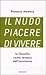 Il nudo piacere di vivere. La filosofia come terapia dell'esistenza