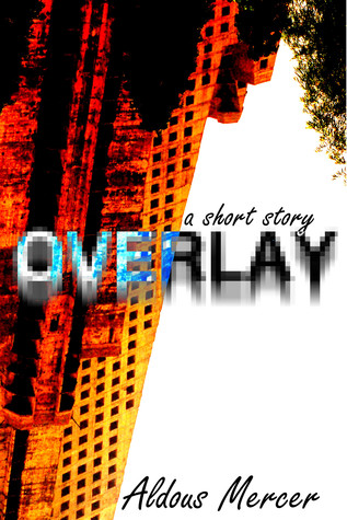 Overlay - a short story
