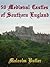 50 Medieval Castles of Southern England by Malcolm Butler