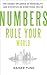 Numbers Rule Your World: The Hidden Influence of Probabilities and Statistics on Everything You Do