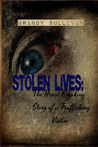 Stolen Lives: The Heart Breaking Story of a Trafficking Victim (Kindle Edition)