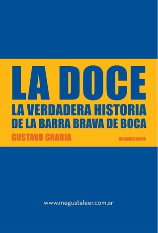 La doce (Edición corregida y ampliada): La verdadera historia de la barra brava de Boca (Spanish Edition)