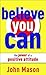 Believe You Can: The Power ...