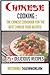 Chinese Cooking: The Chinese cookbook for the best Chinese food recipes (chinese cooking, chinese cookbook, chinese food, chinese food recipes)