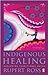 Indigenous Healing by Rupert Ross