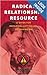 Radical Relationship Resource: A Guide for Repairing, Letting Go, or Moving On