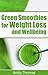 Green Smoothies for Weight Loss and Wellbeing: (Quick and Easy Green Smoothie Recipes for Breakfast, Lunch, Dinner and Dessert)